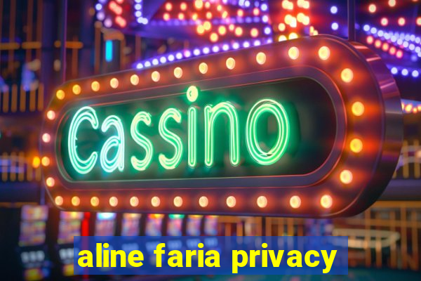 aline faria privacy